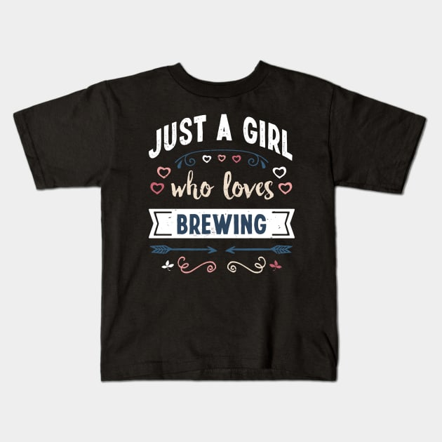 Just a Girl who loves Brewing Funny Gifts Kids T-Shirt by qwertydesigns